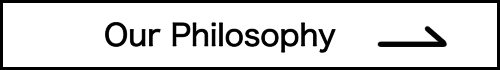 Our Philosophy|私たちの理念 concept